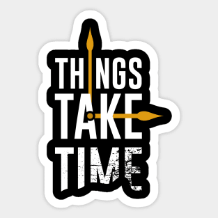 Things Take Time Clock Sticker